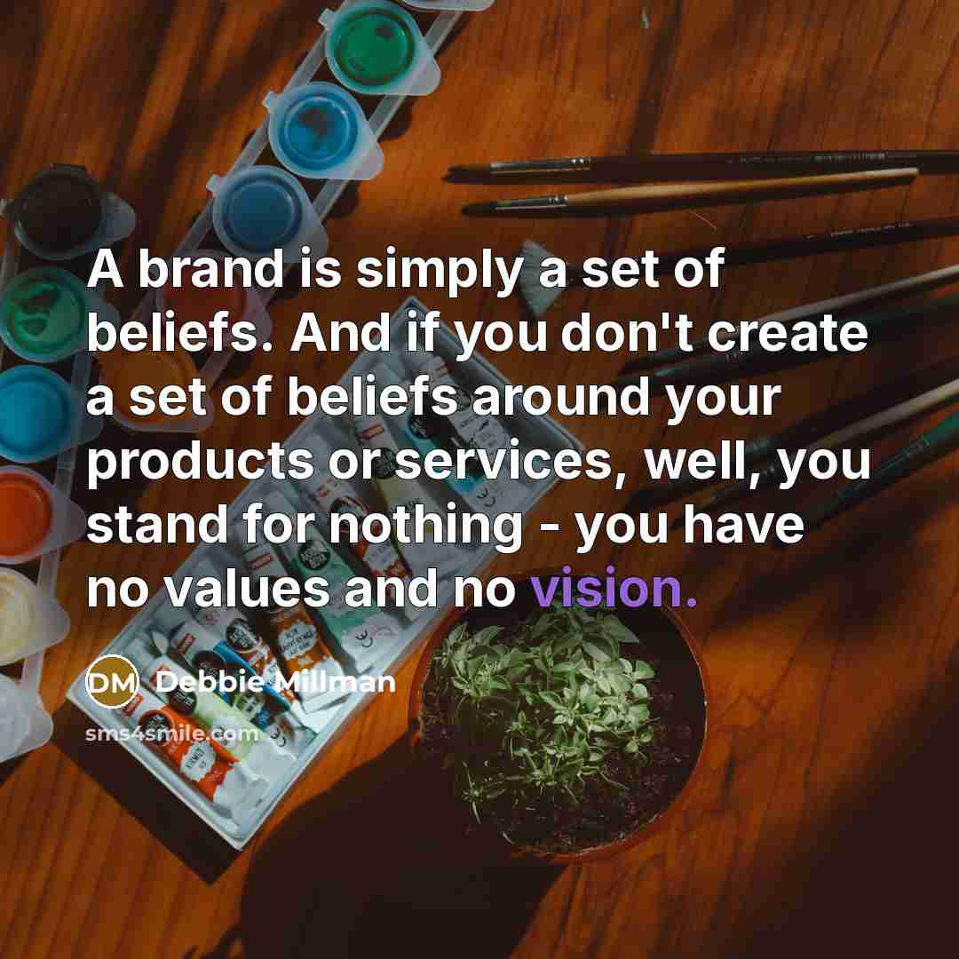 “A brand is simply a set of beliefs. And if…” quote by Debbie Millman