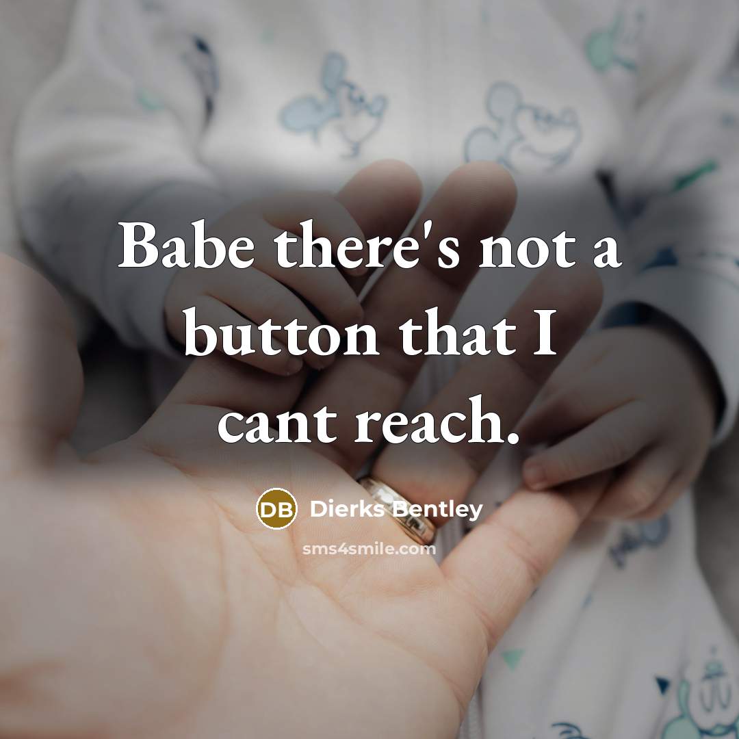“Babe there's not a button that I cant reach.…” quote by Dierks Bentley
