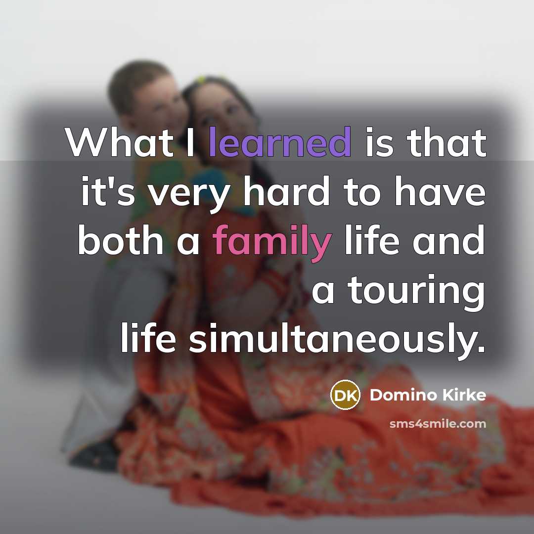 “What I learned is that it's very hard to have…” quote by Domino Kirke