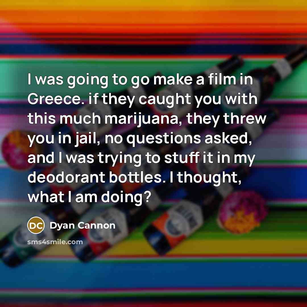“I was going to go make a film in Greece.…” quote by Dyan Cannon