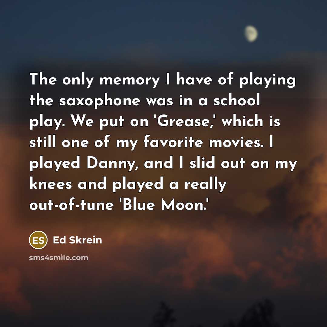 “The only memory I have of playing the saxophone was…” quote by Ed Skrein