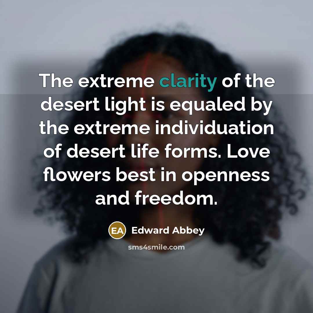 “The extreme clarity of the desert light is equaled by…” quote by Edward Abbey