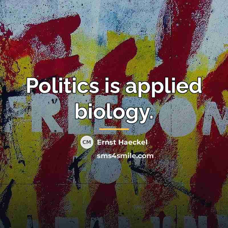 “Politics is applied biology.…” quote by Ernst Haeckel