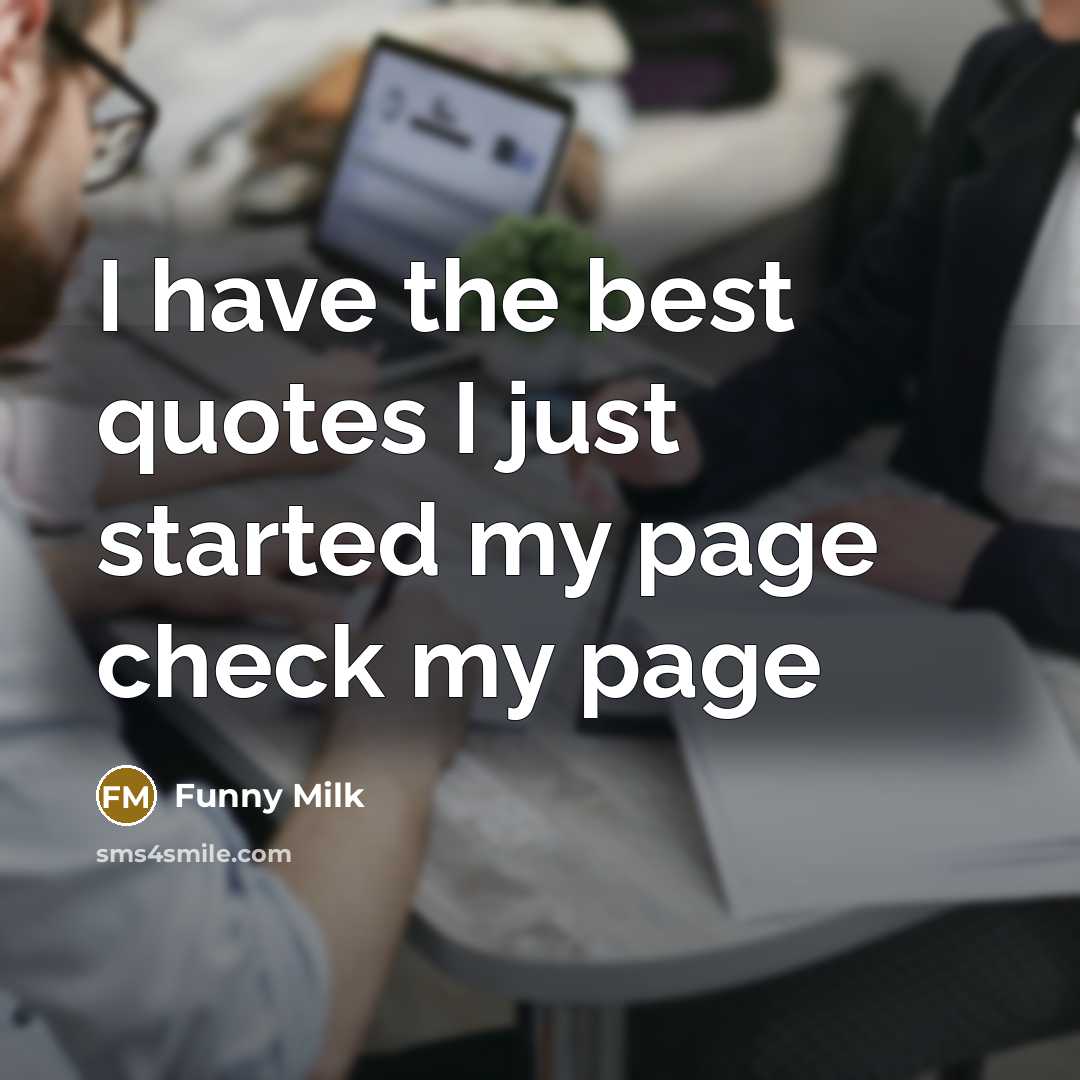 “I have the best quotes I just started my page…” quote by Funny Milk