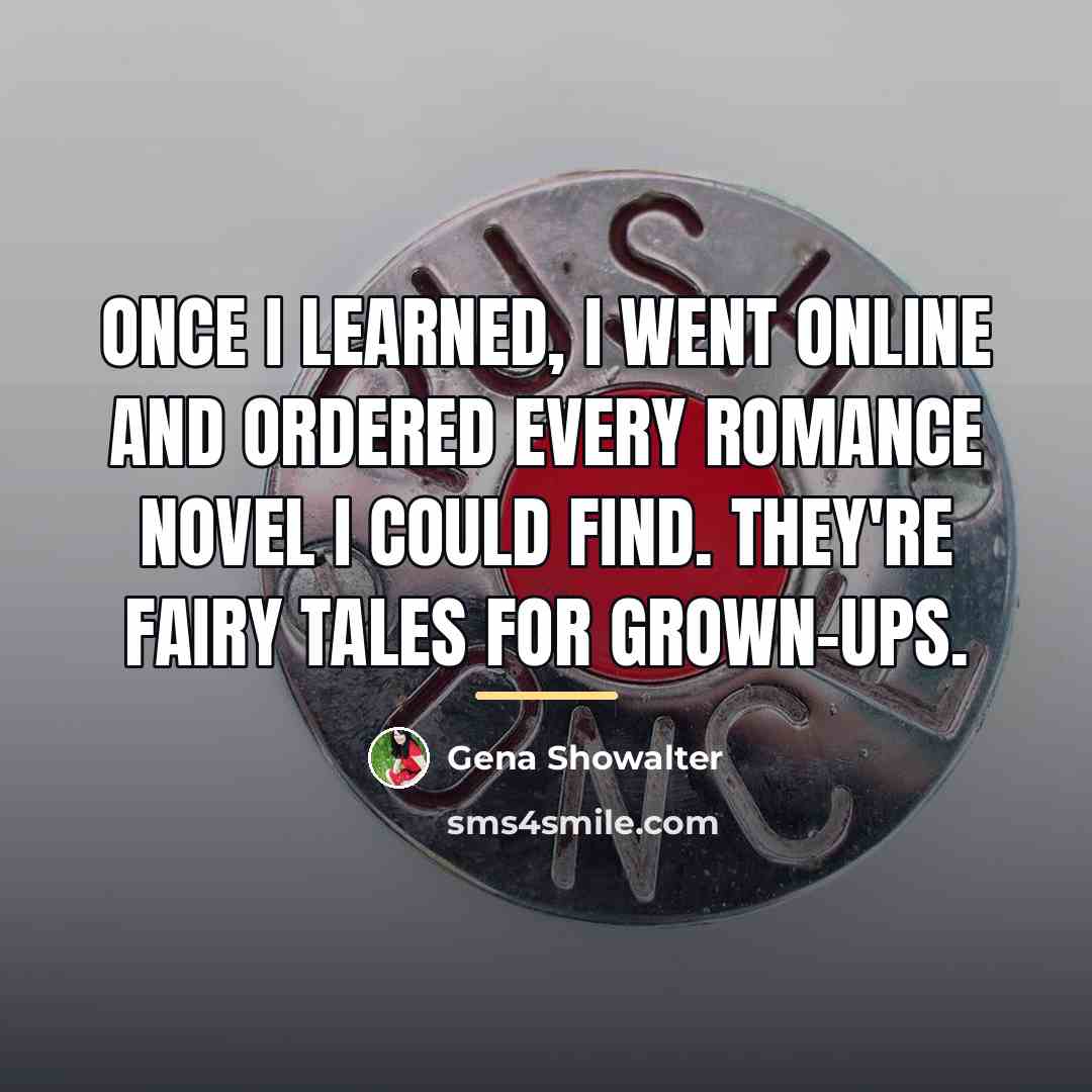 “Once I learned, I went online and ordered every romance…” quote by Gena Showalter