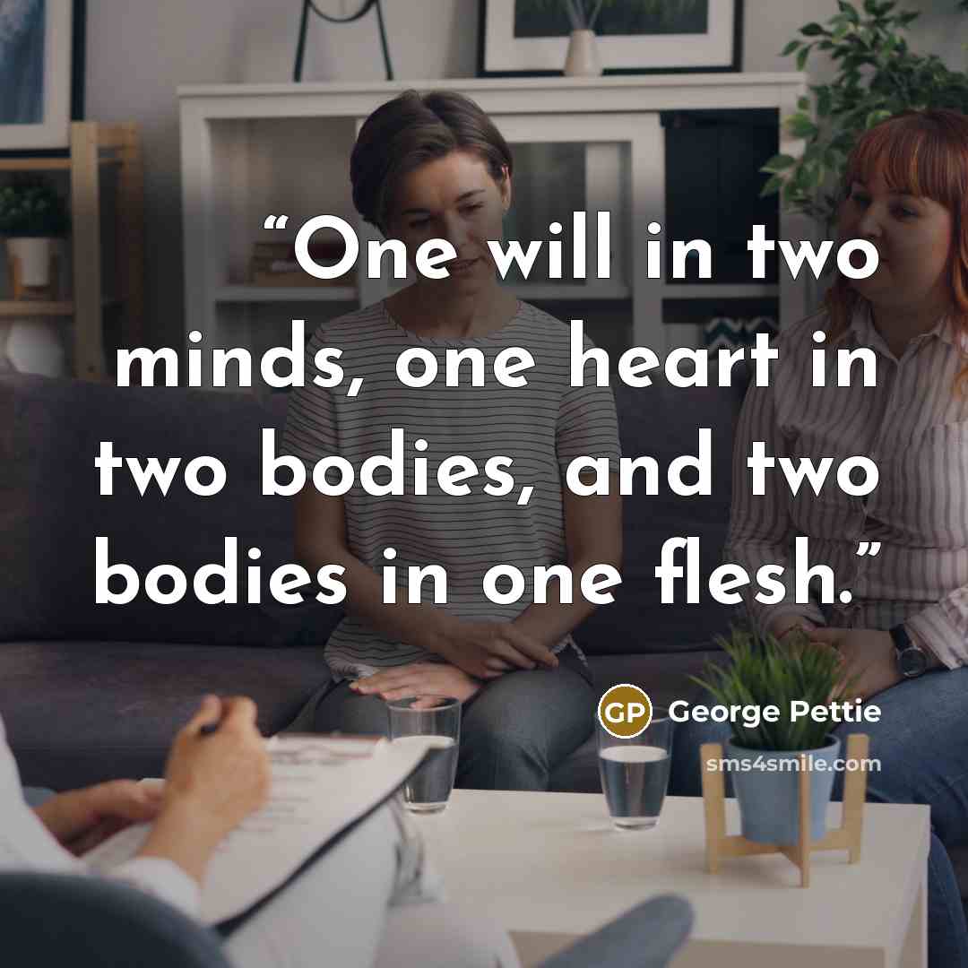 “One will in two minds, one heart in two bodies, and two bodies in one flesh.” quote by George Pettie