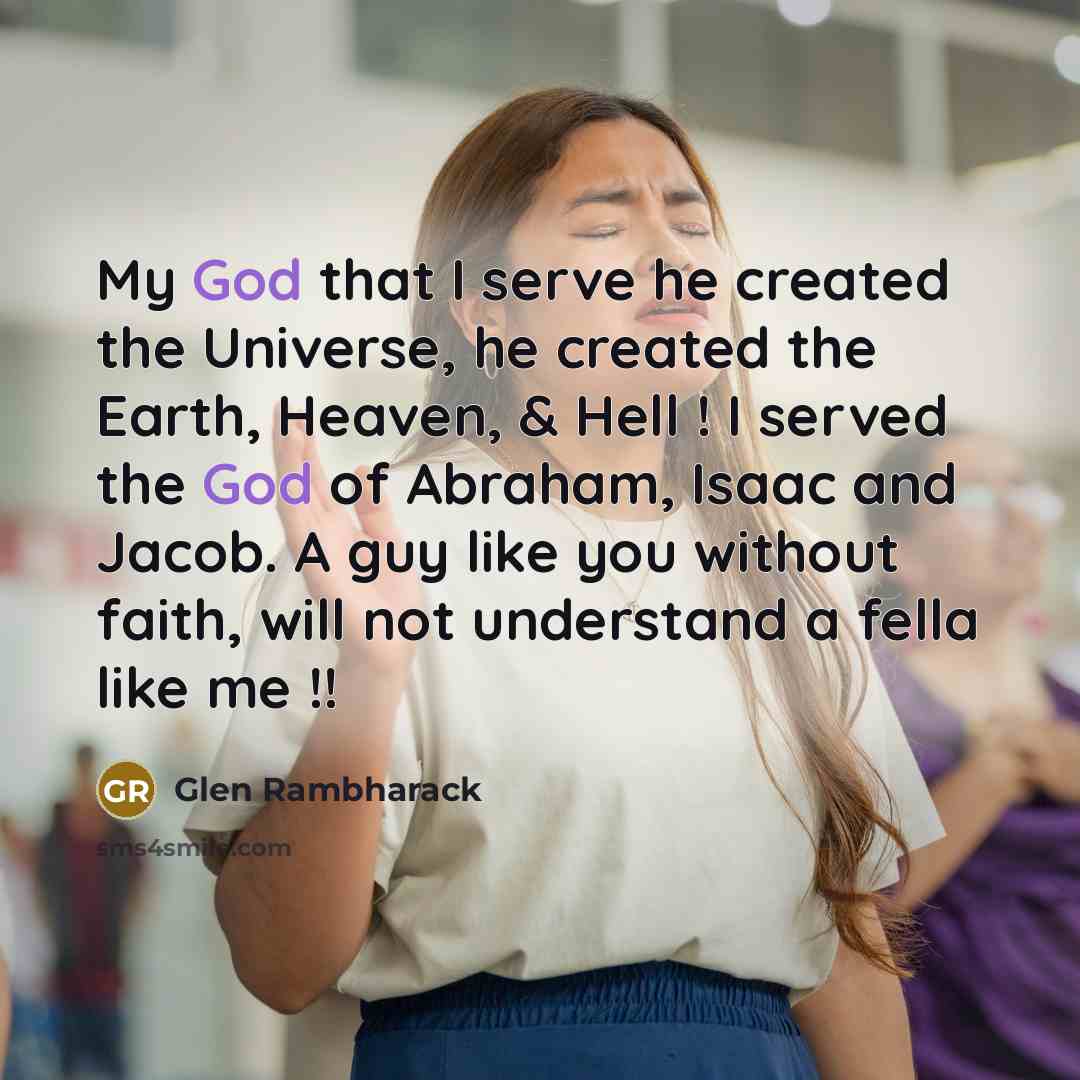 “My God that I serve he created the Universe, he…” quote by Glen Rambharack