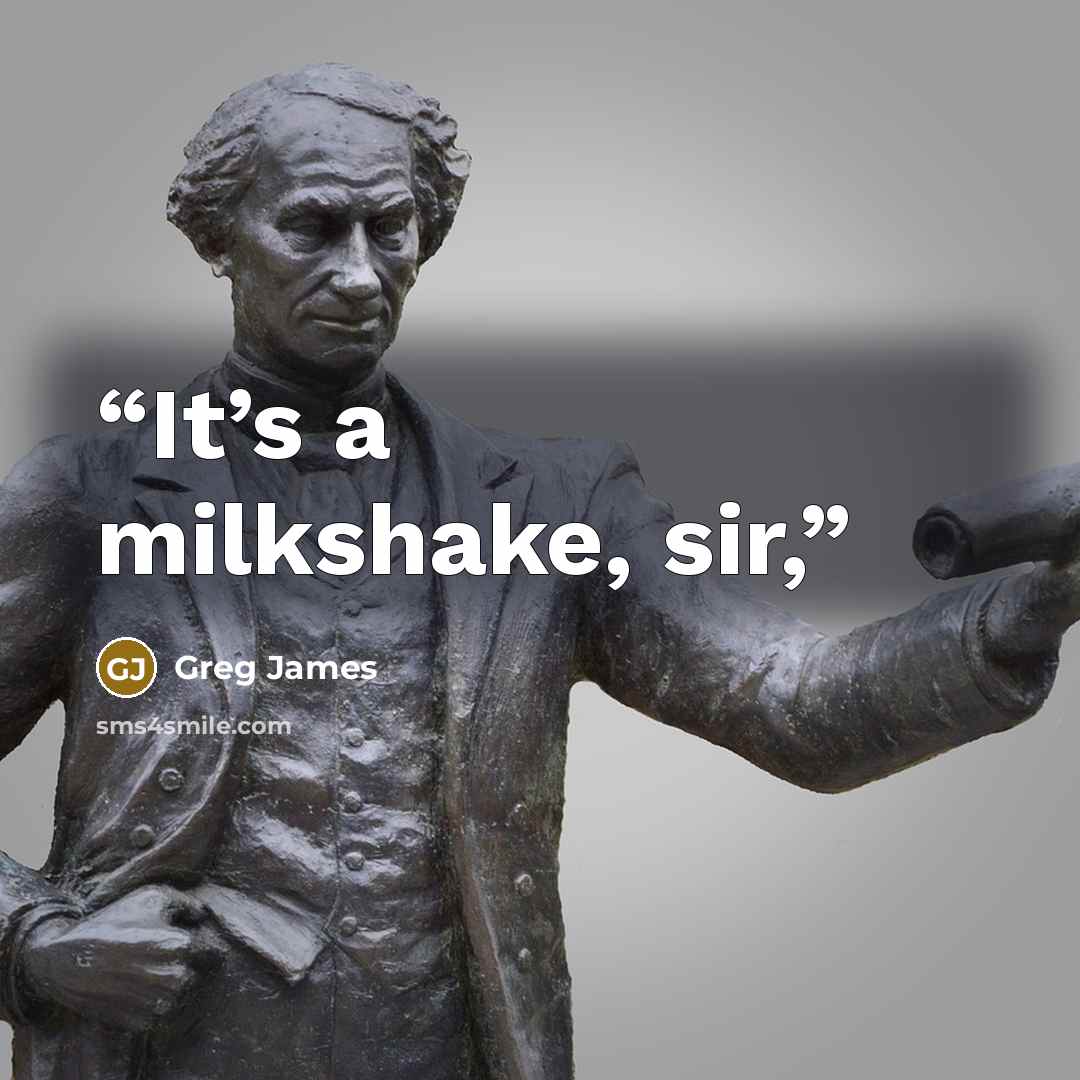 “It’s a milkshake, sir,” quote by Greg James