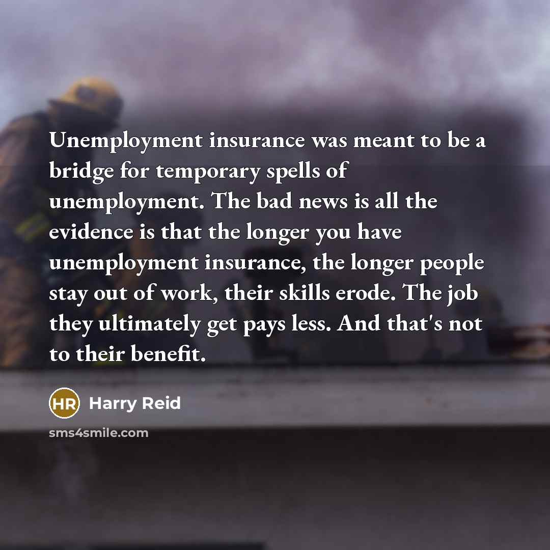 “Unemployment insurance was meant to be a bridge for temporary…” quote by Harry Reid