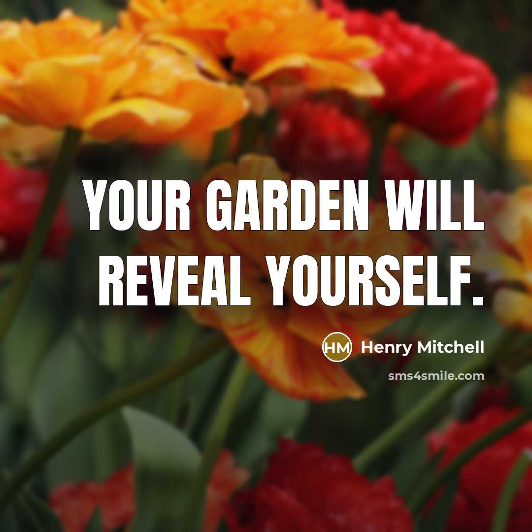 “Your garden will reveal yourself.…” quote by Henry Mitchell