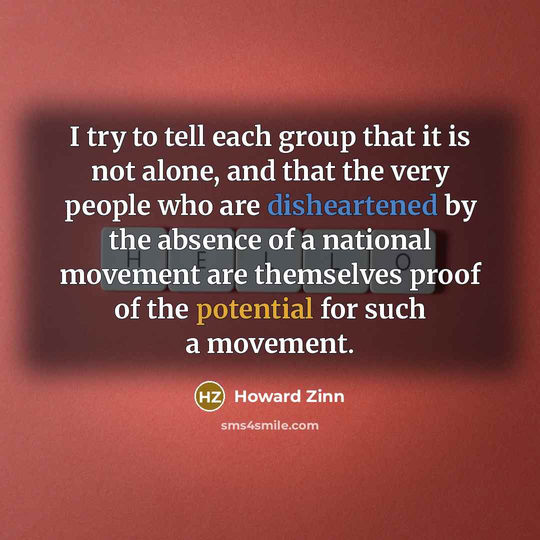“I try to tell each group that it is not…” quote by Howard Zinn