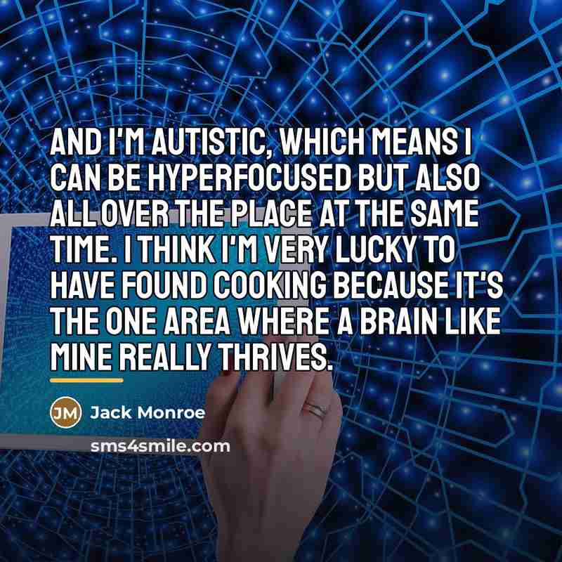 “And I'm autistic, which means I can be hyperfocused but…” quote by Jack Monroe