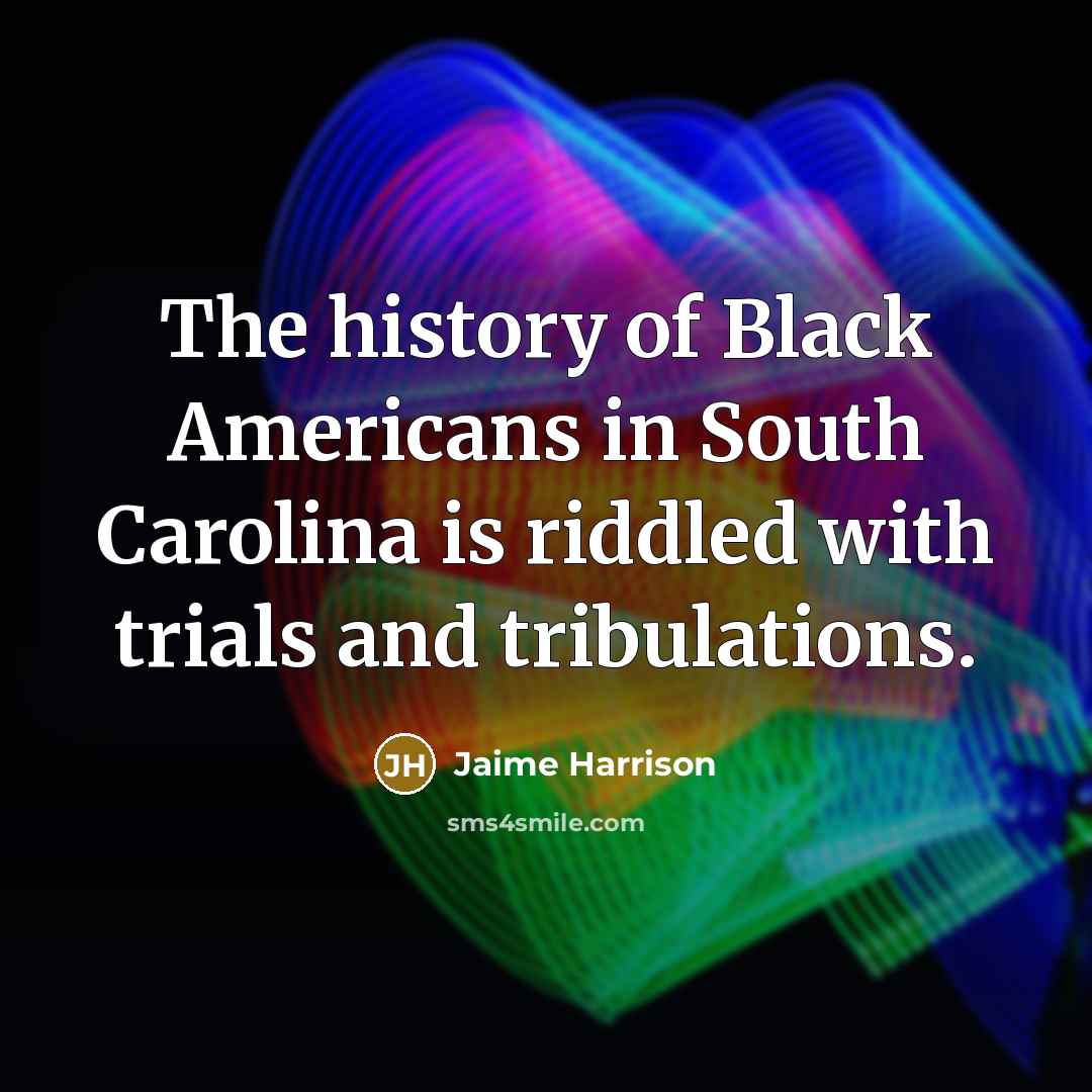 “The history of Black Americans in South Carolina is riddled…” quote by Jaime Harrison