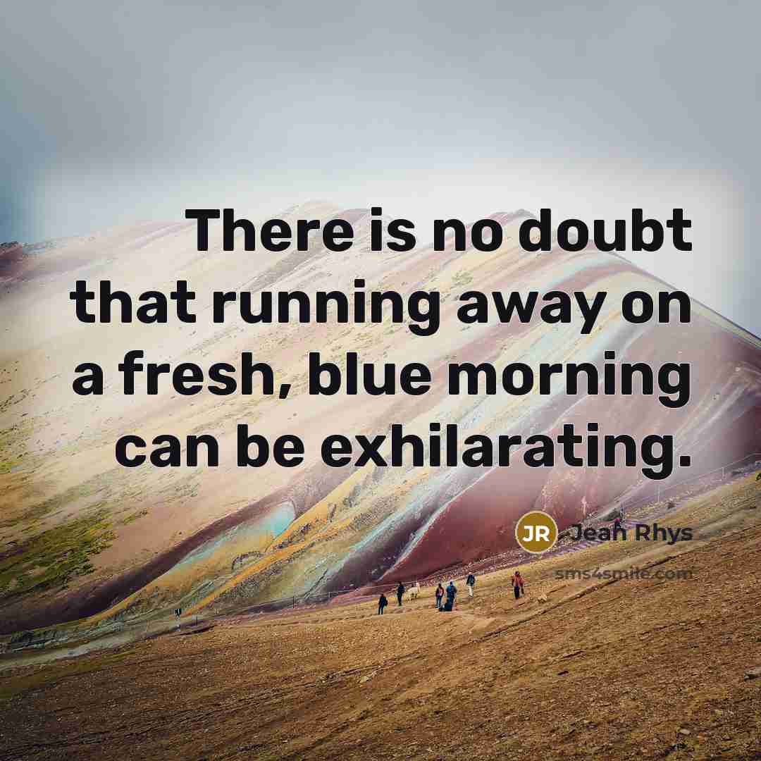 “There is no doubt that running away on a fresh,…” quote by Jean Rhys