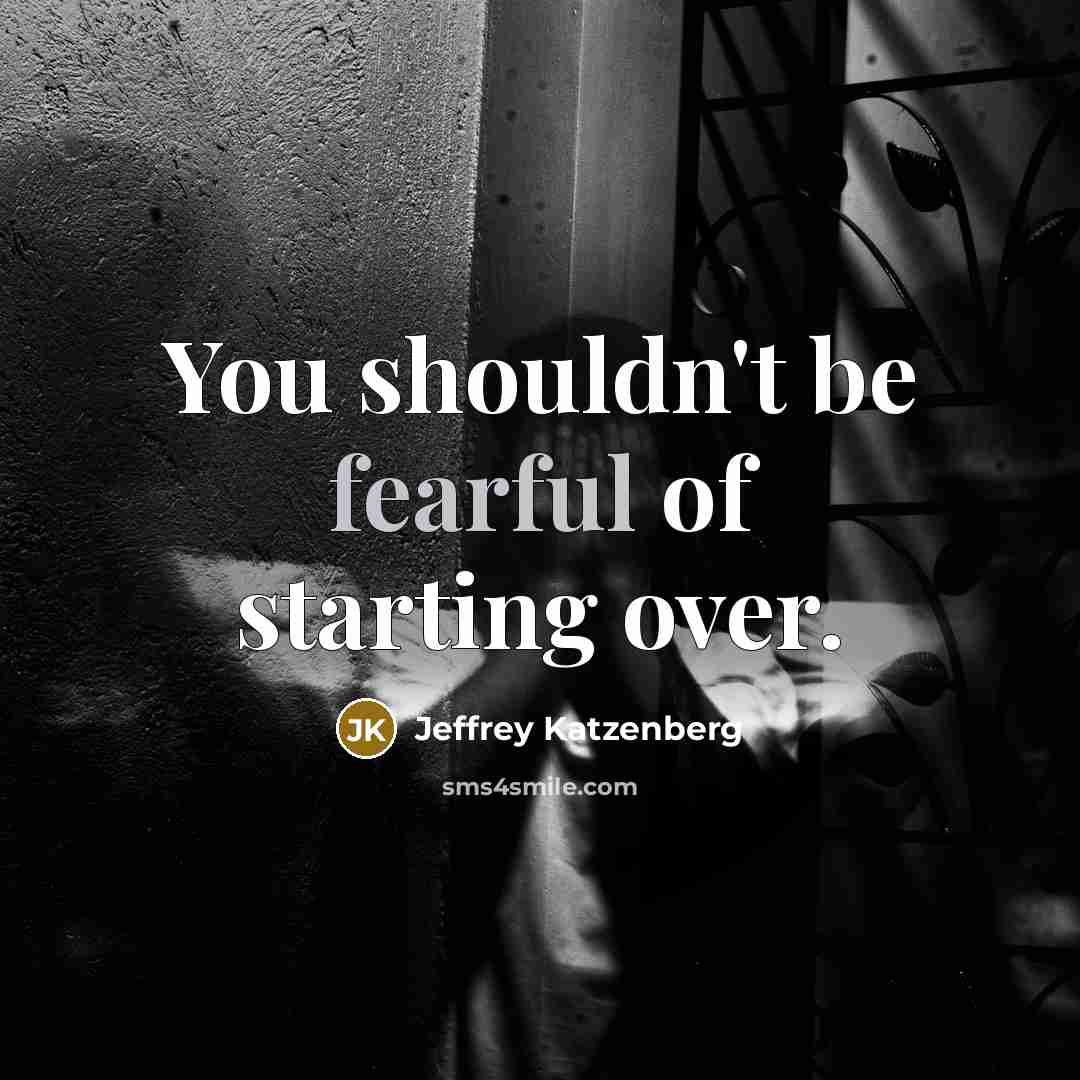 “You shouldn't be fearful of starting over.…” quote by Jeffrey Katzenberg