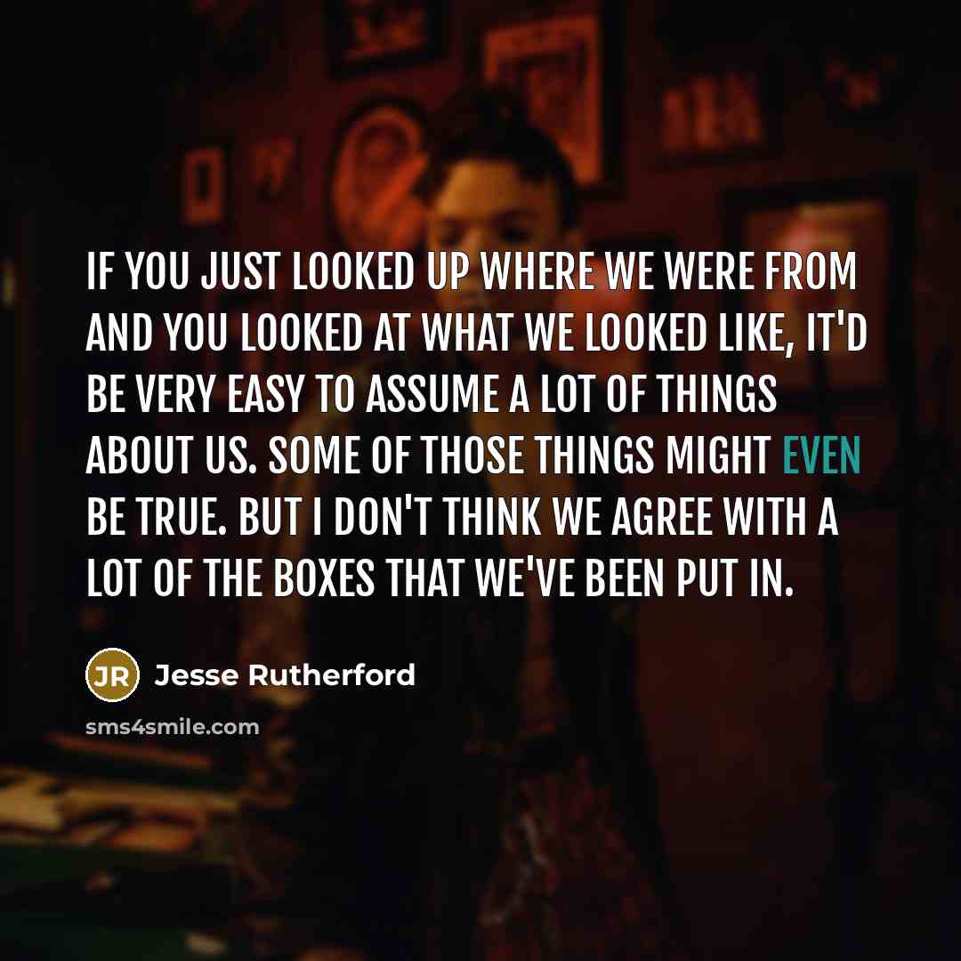 “If you just looked up where we were from and…” quote by Jesse Rutherford