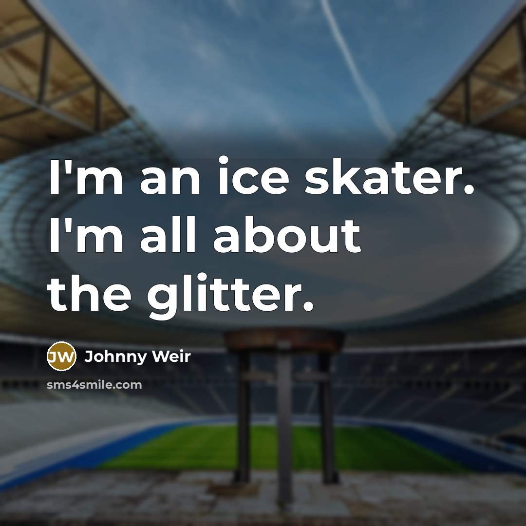 “I'm an ice skater. I'm all about the glitter.…” quote by Johnny Weir