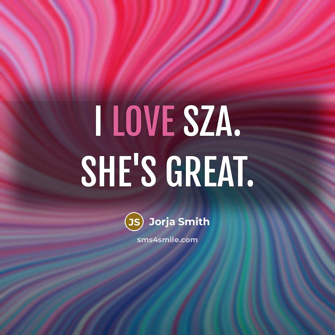 “I love SZA. She's great.…” quote by Jorja Smith