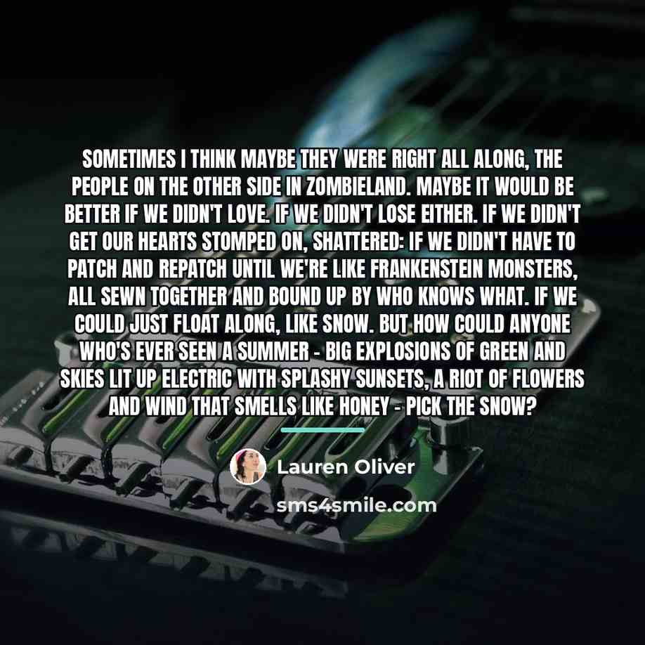 “Sometimes I think maybe they were right all along, the…” quote by Lauren Oliver