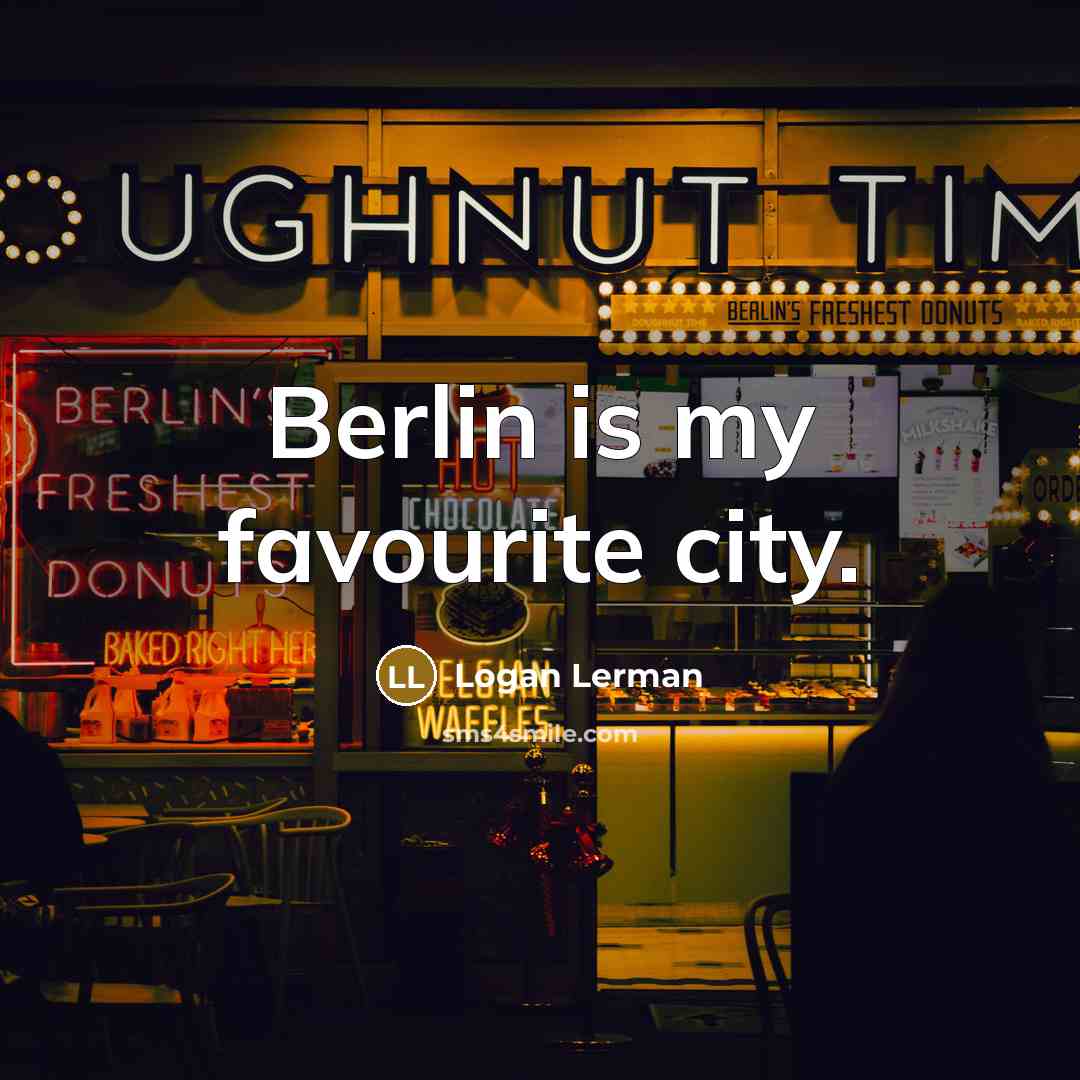 “Berlin is my favourite city.…” quote by Logan Lerman