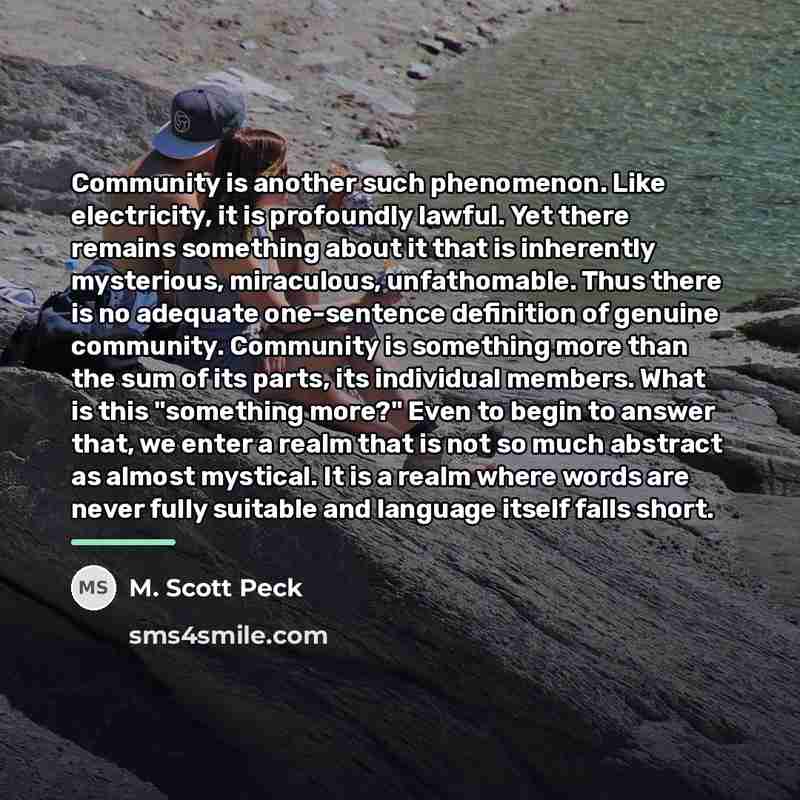 “Community is another such phenomenon. Like electricity, it is profoundly…” quote by M. Scott Peck
