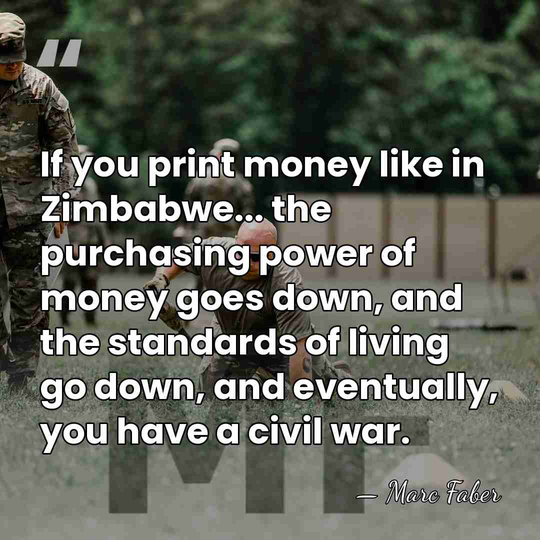 If you print money like in Zimbabwe... the purchasing power of money&hellip; - Marc Faber