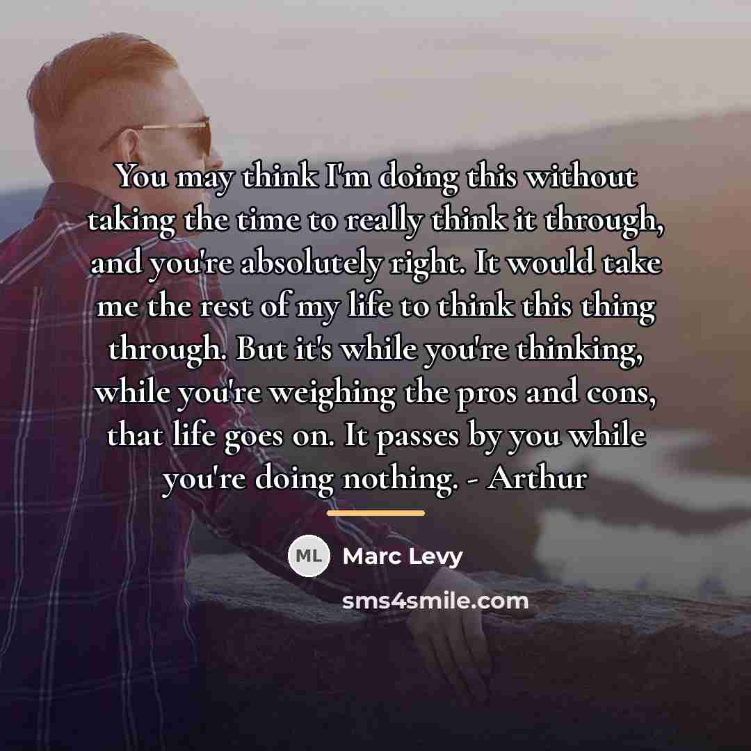 “You may think I'm doing this without taking the time…” quote by Marc Levy