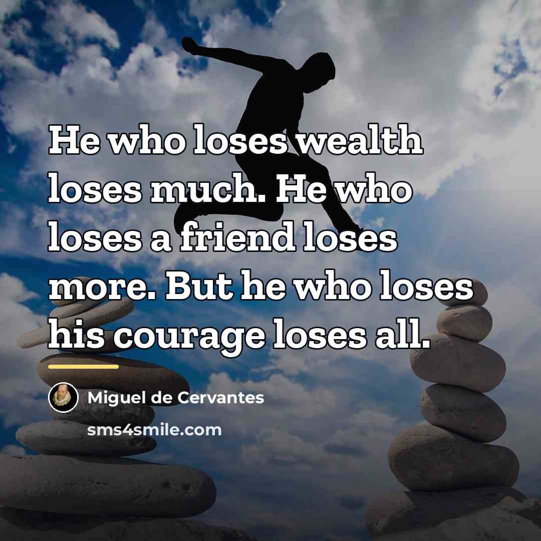“He who loses wealth loses much. He who loses a…” quote by Miguel De Cervantes