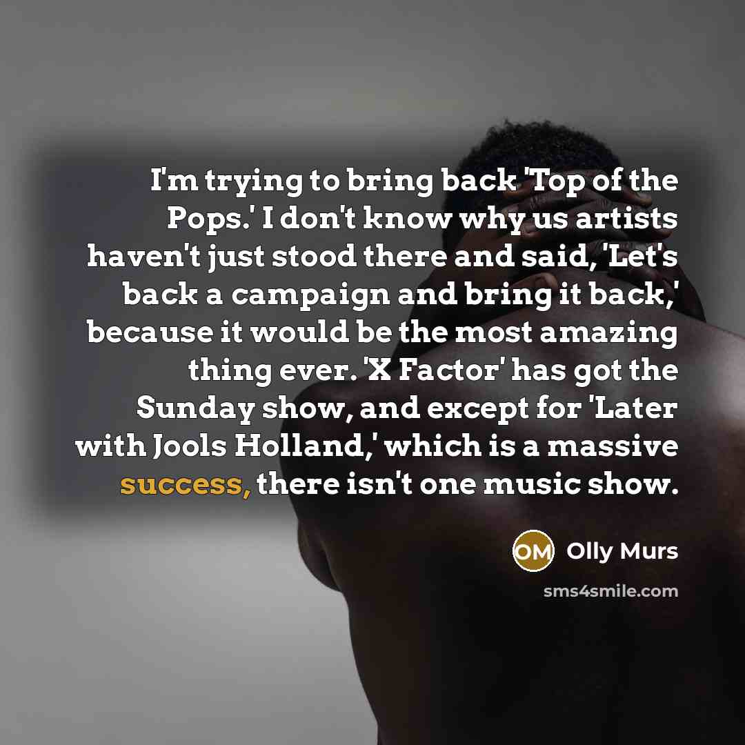 “I'm trying to bring back 'Top of the Pops.' I…” quote by Olly Murs
