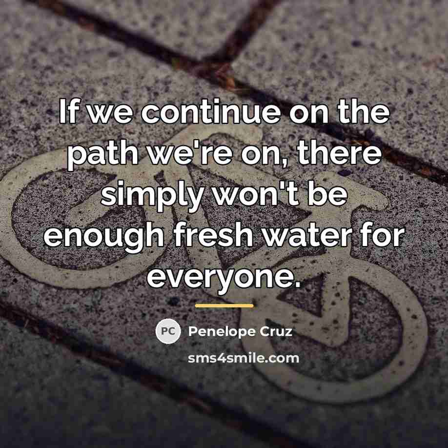 “If we continue on the path we're on, there simply…” quote by Penelope Cruz