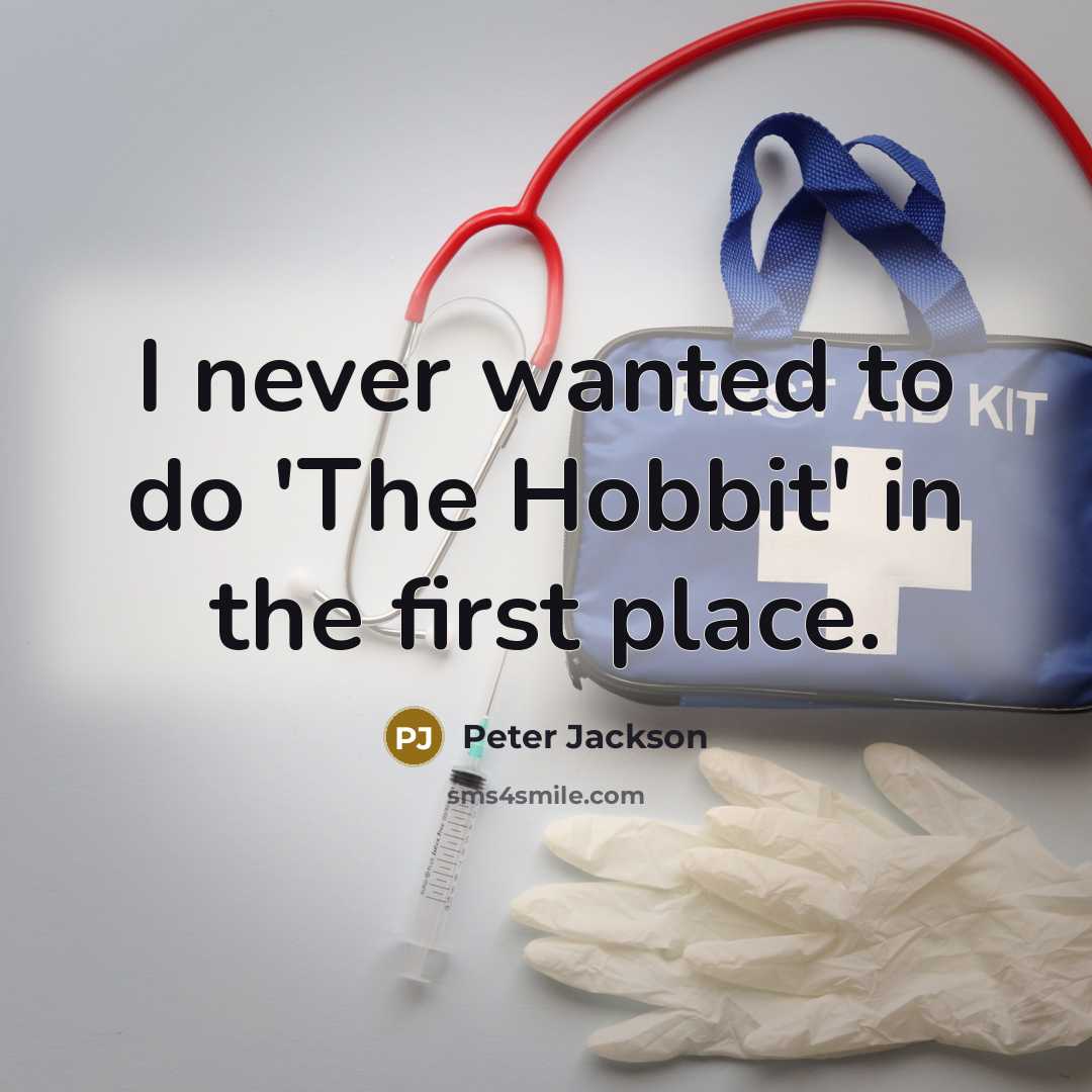 “I never wanted to do 'The Hobbit' in the first…” quote by Peter Jackson