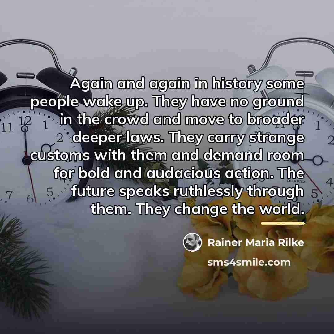 “Again and again in history some people wake up. They…” quote by Rainer Maria Rilke