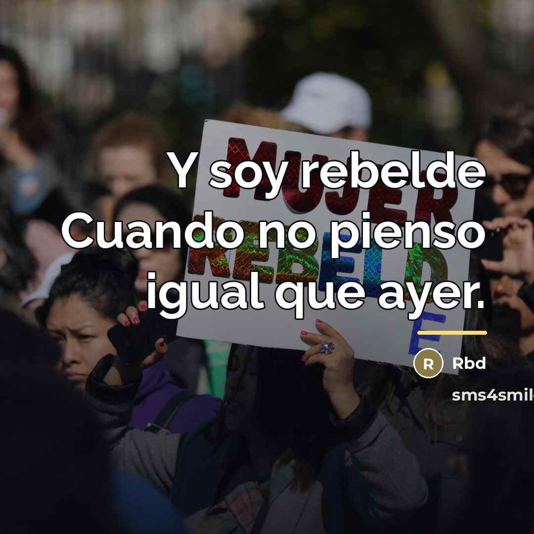 “Y soy rebelde Cuando no pienso igual que ayer.…” quote by Rbd