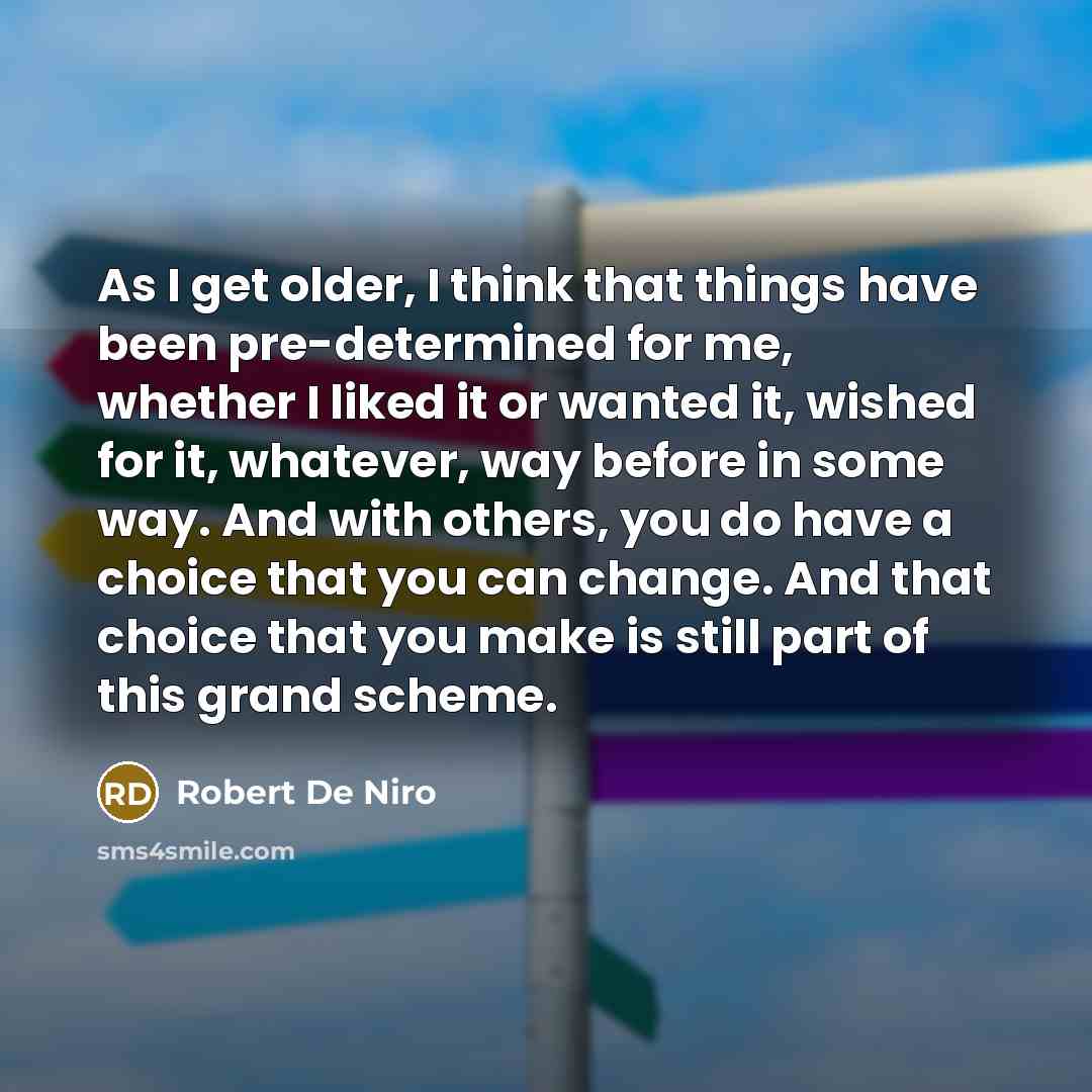 “As I get older, I think that things have been…” quote by Robert De Niro