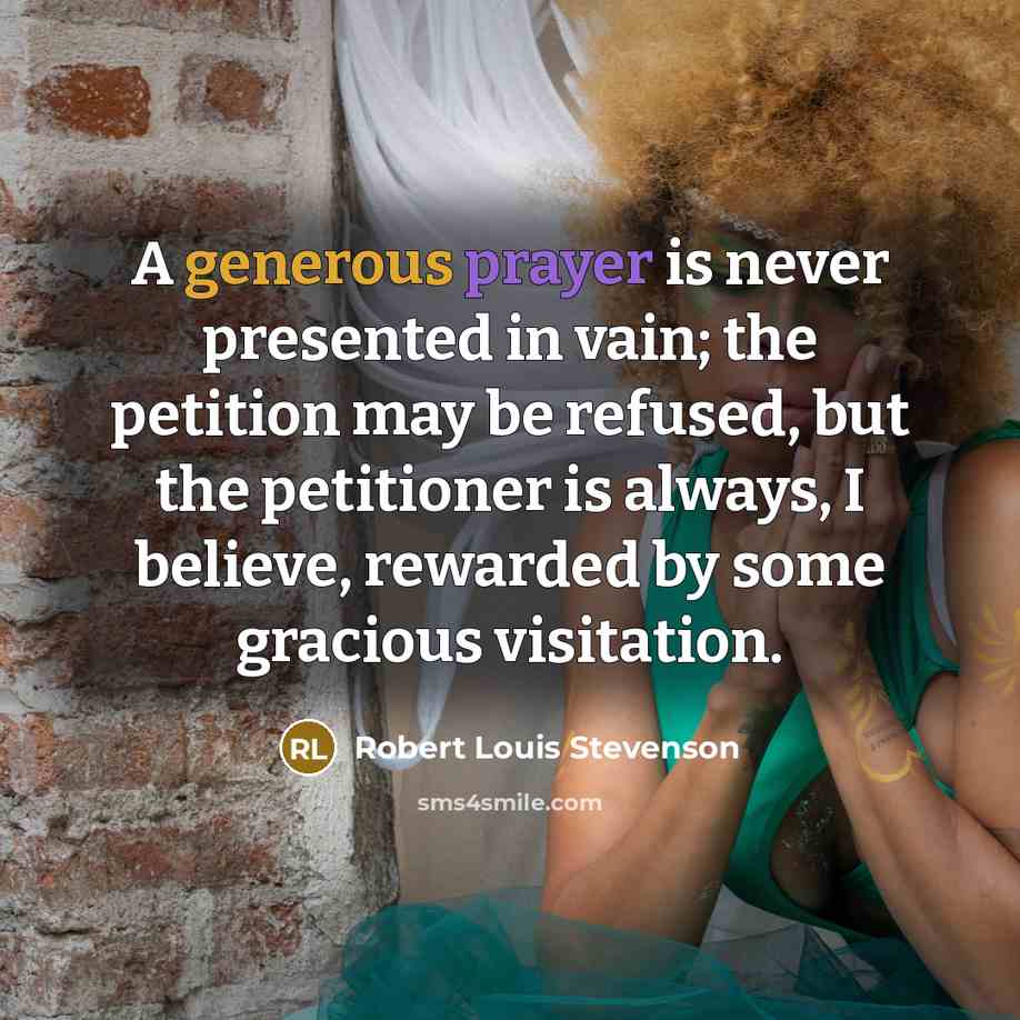 “A generous prayer is never presented in vain; the petition…” quote by Robert Louis Stevenson