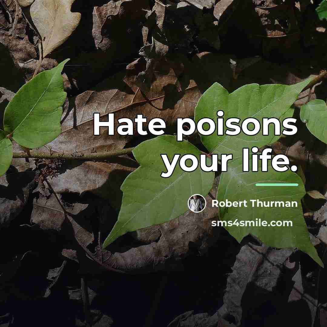 “Hate poisons your life.…” quote by Robert Thurman
