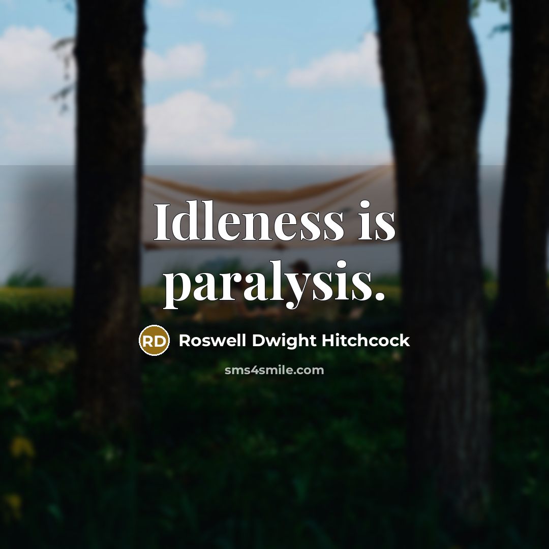 “Idleness is paralysis.…” quote by Roswell Dwight Hitchcock