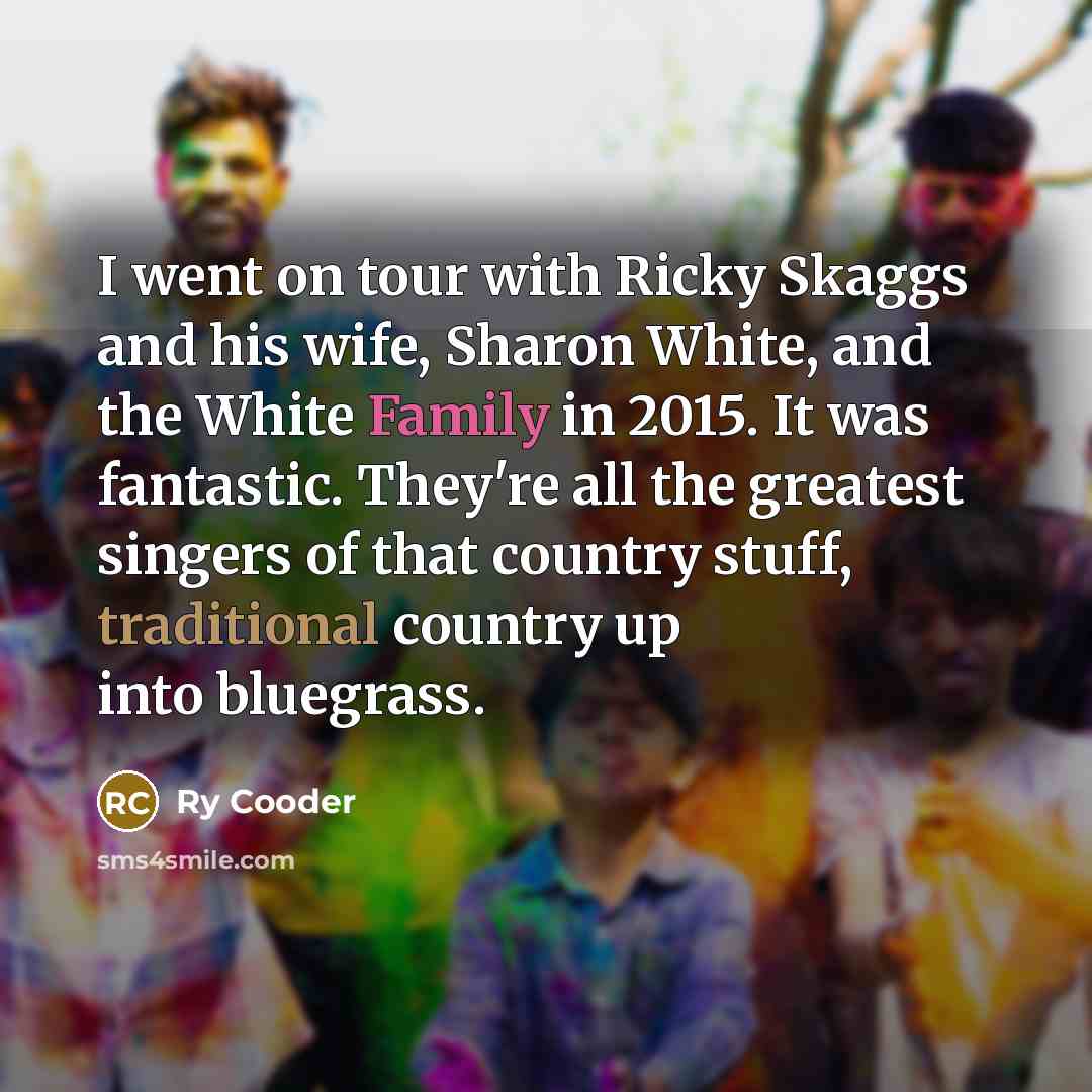 “I went on tour with Ricky Skaggs and his wife,…” quote by Ry Cooder