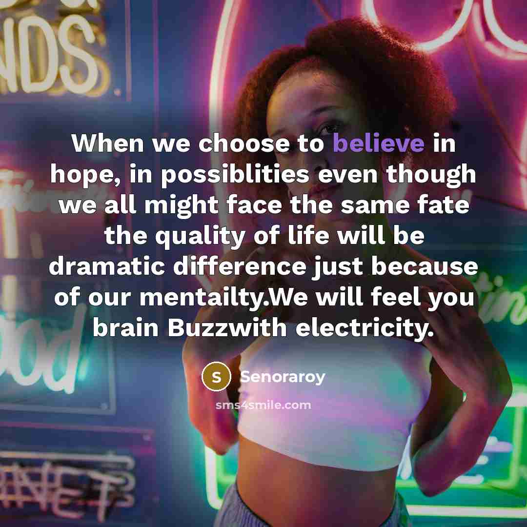 “When we choose to believe in hope, in possiblities even…” quote by Senoraroy