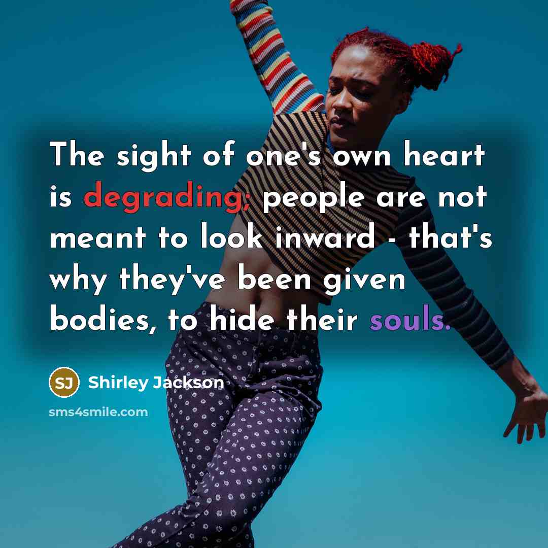 “The sight of one's own heart is degrading; people are…” quote by Shirley Jackson