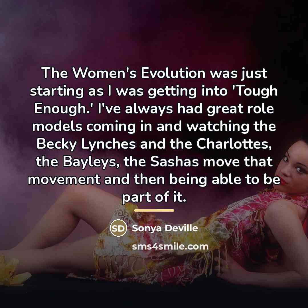 “The Women's Evolution was just starting as I was getting…” quote by Sonya Deville