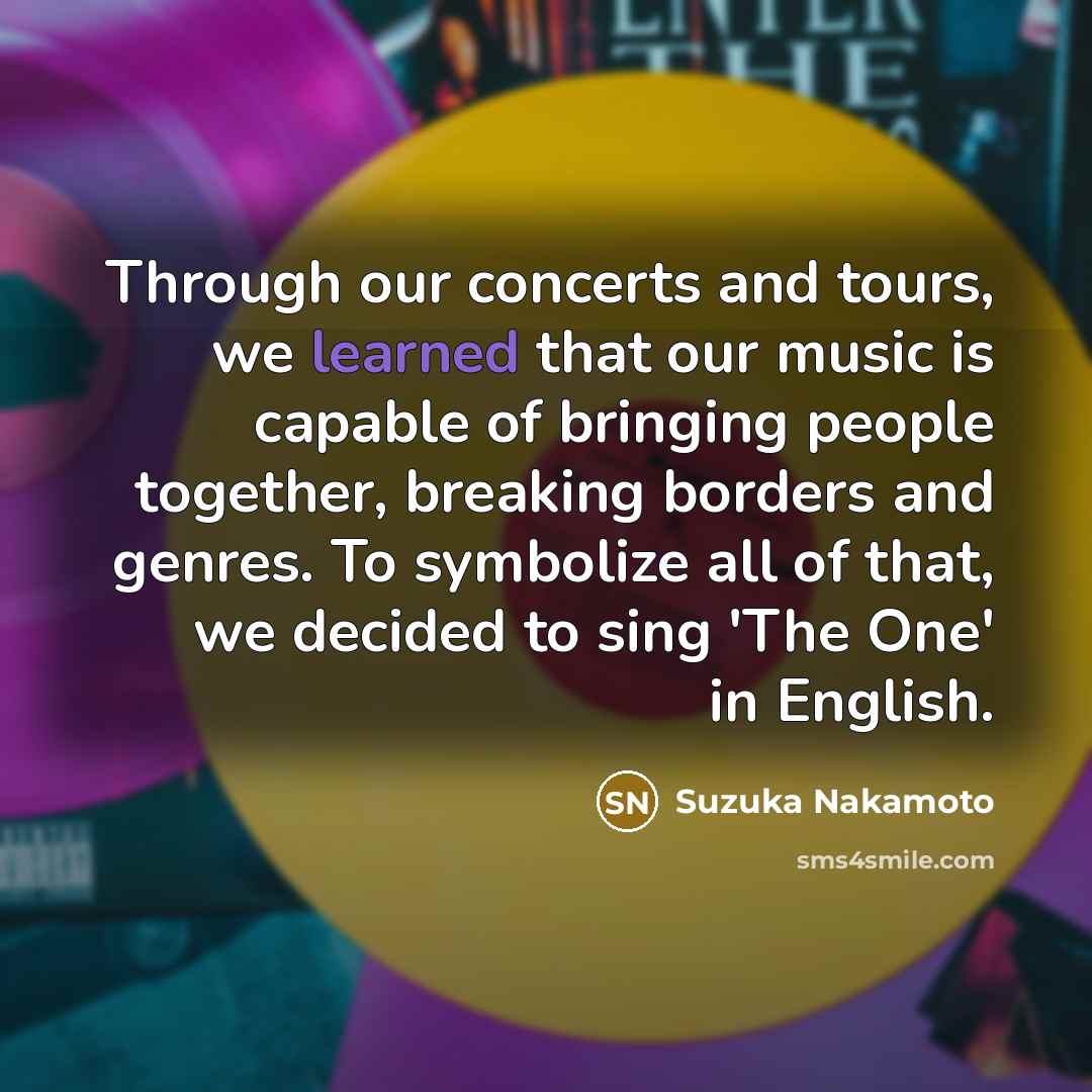 “Through our concerts and tours, we learned that our music…” quote by Suzuka Nakamoto