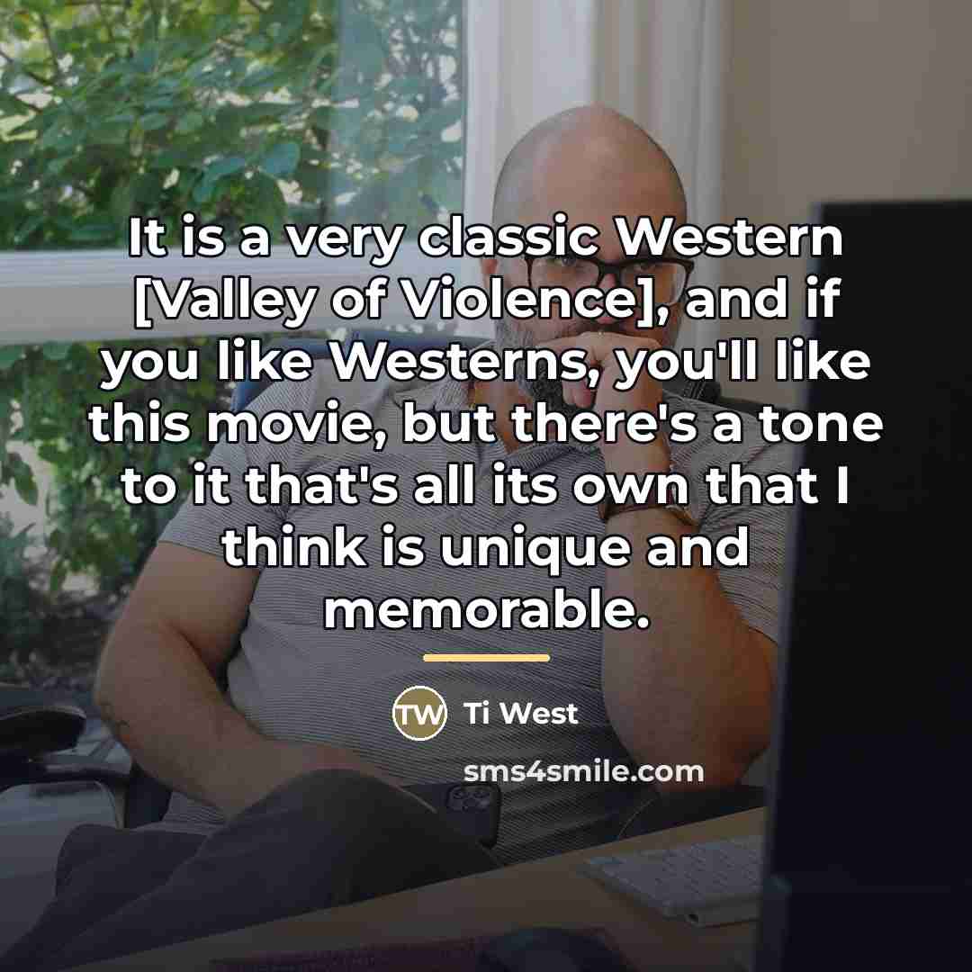 “It is a very classic Western [Valley of Violence], and…” quote by Ti West