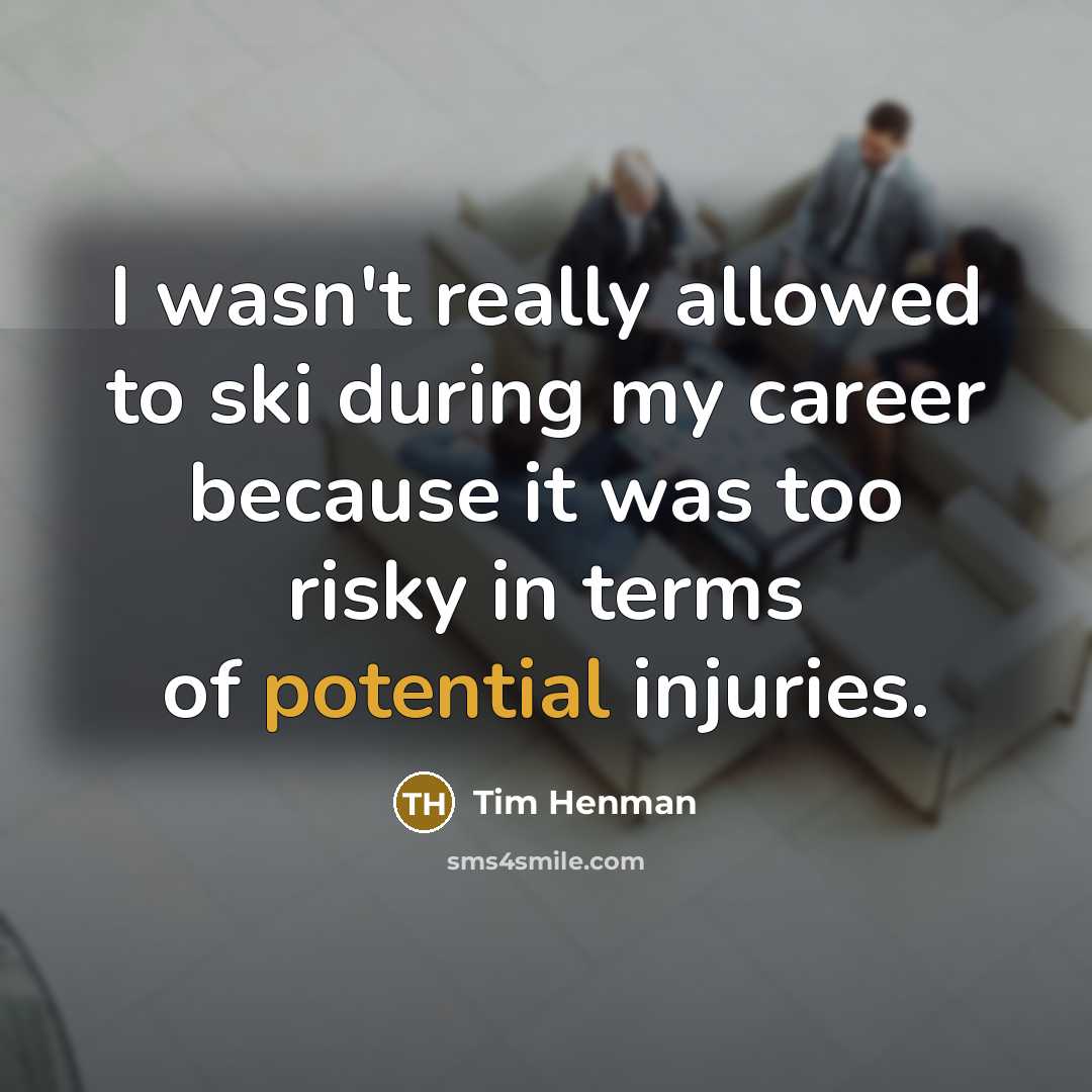“I wasn't really allowed to ski during my career because…” quote by Tim Henman