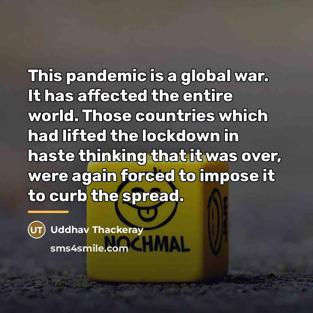 “This pandemic is a global war. It has affected the…” quote by Uddhav Thackeray
