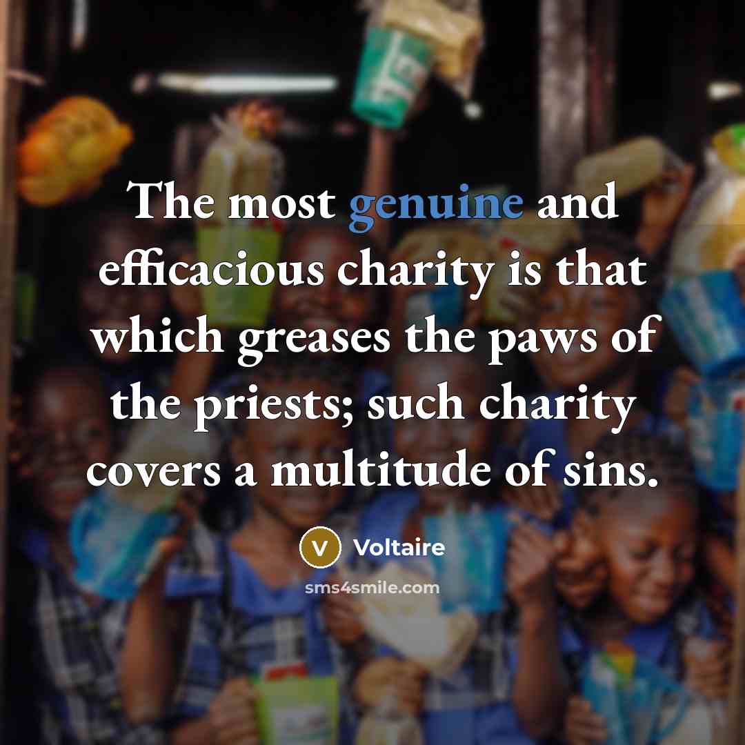 “The most genuine and efficacious charity is that which greases…” quote by Voltaire