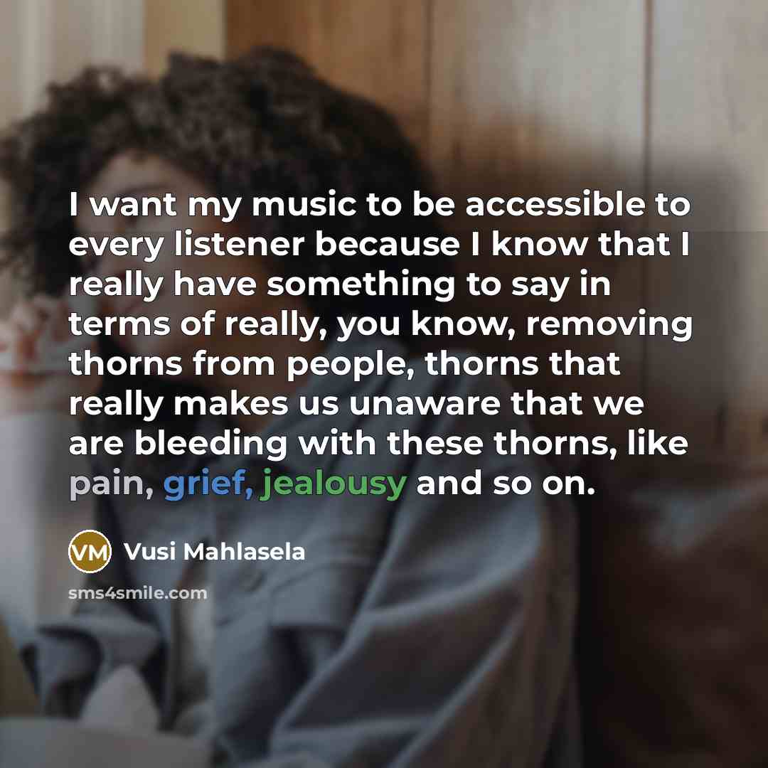 “I want my music to be accessible to every listener…” quote by Vusi Mahlasela