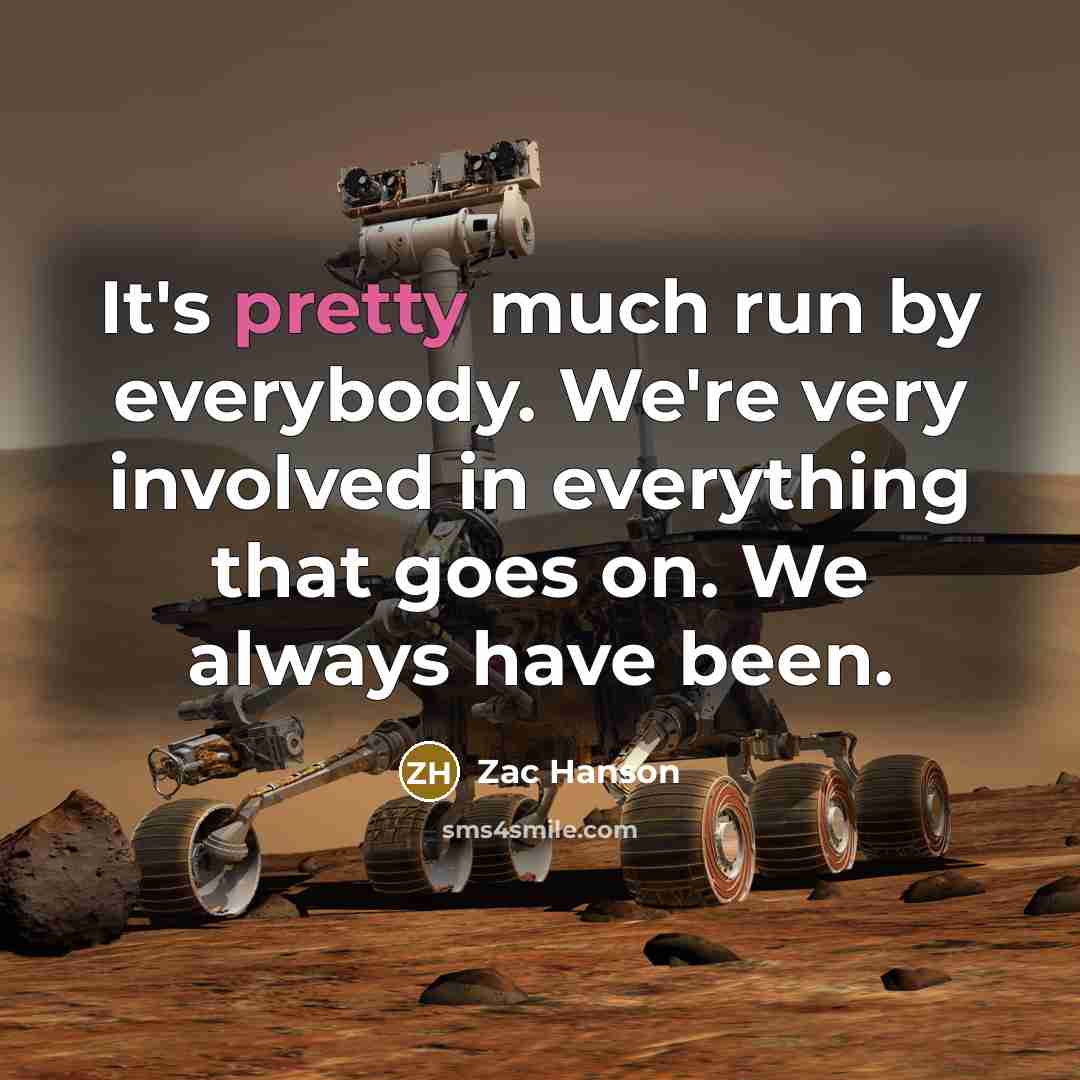 “It's pretty much run by everybody. We're very involved in…” quote by Zac Hanson