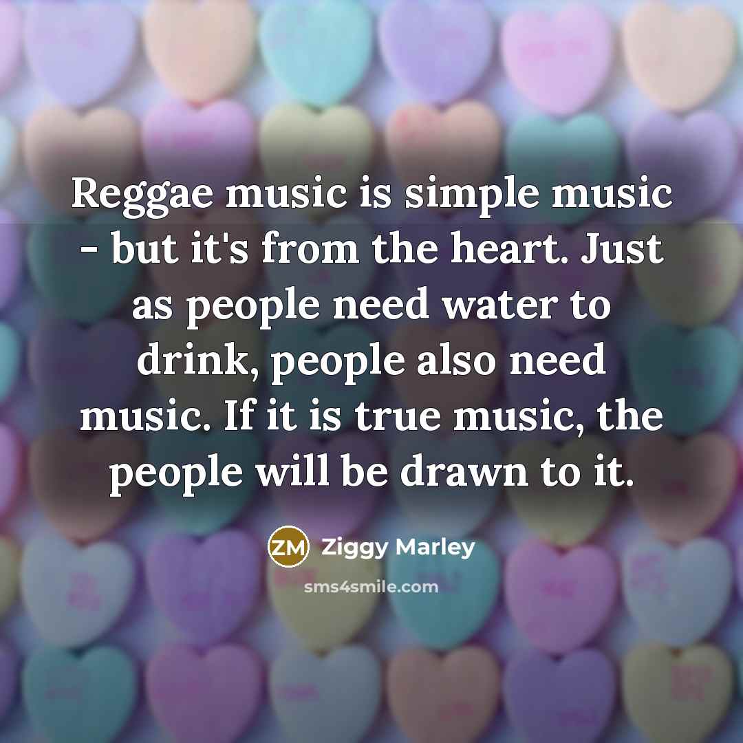 “Reggae music is simple music - but it's from the…” quote by Ziggy Marley