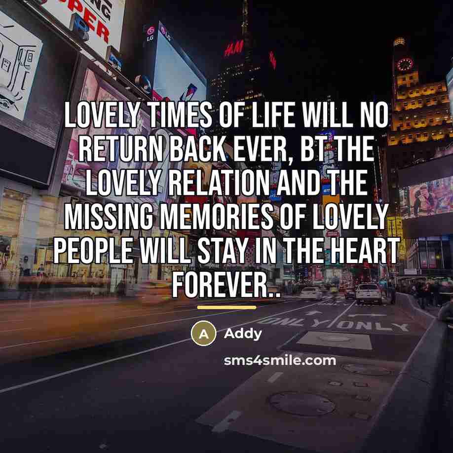 “Lovely times of life will no return back ever, bt…” quote by Addy